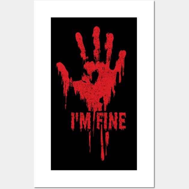 I'm Fine Bloody Hand Wall Art by monolusi